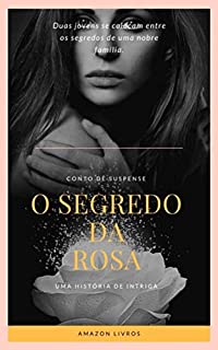 Livro O Segredo da Rosa: Uma história de Intriga