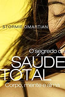 Livro O segredo da saúde total: Corpo, mente e alma