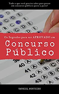 Livro O Segredo para ser Aprovado em Concurso Público: Tudo o que você precisa saber para passar em Concursos Públicos passo a passo