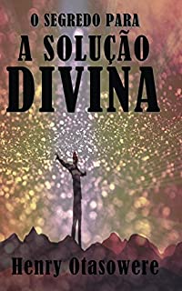 Livro O segredo para a solução divina