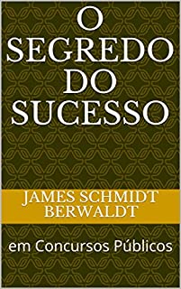 O Segredo do Sucesso: em Concursos Públicos