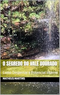 Livro O SEGREDO DO VALE DOURADO: Como Despertar o Potencial Interno