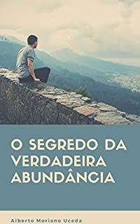 Livro O SEGREDO DA VERDADEIRA ABUNDÂNCIA