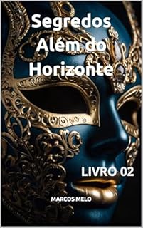 Livro Segredos Além do Horizonte: LIVRO 02 (Entre o Perigo e a Sedução 2)