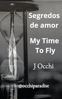 Livro Segredos de amor: My Time To Fly