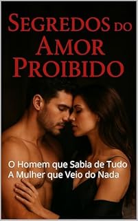 Livro Segredos do Amor Proibido : O Homem que Sabia de Tudo A Mulher que Veio do Nada
