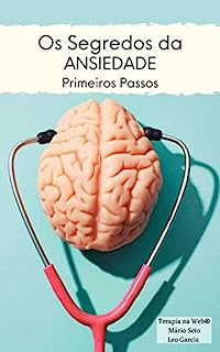 Livro Os Segredos da Ansiedade: Pequenas doses para você se cuidar
