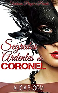 Livro Segredos Ardentes Do Coronel - Novela Erótica Romântica com um Toque de Traição: Fantasia, Prazer e Pecado