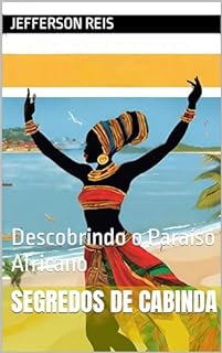 Livro Segredos de Cabinda: Descobrindo o Paraíso Africano
