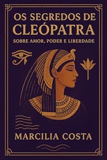 Livro Os segredos de Cleópatra: Sobre amor, poder e liberdade (Deusas)