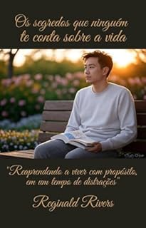 Livro Os segredos que ninguém te conta sobre a vida: "Reaprendendo a viver com propósito em um tempo de distrações"