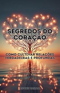 Livro Segredos do Coração: Como Cultivar Relações Verdadeiras e Profundas
