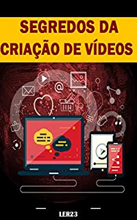 Livro Segredos Da Criação De Vídeos : Segredos Da Criação De Vídeos Para Ganhar Dinheiro na Internet