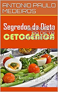 Livro SEGREDOS DA DIETA CETOGÊNICA: NÃO É UMA DIETA DA MODA, E SIM UM ESTILO DE VIDA.