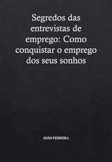 Livro Segredos da Entrevista de Emprego: Como Conquistar o Emprego dos Seus Sonhos