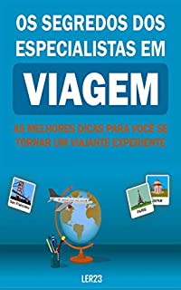 Livro Os Segredos dos Especialistas em Viagem: E-book Os Segredos dos Especialistas em Viagem