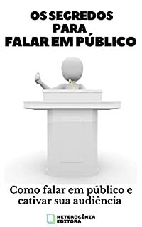 Livro Os Segredos para Falar em Público: Como falar em público e cativar sua audiência