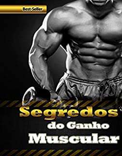 Livro SEGREDOS DO GANHO MUSCULAR: Todos os segredos para ganhar músculos foram revelados