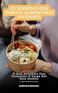 Livro Os Segredos Dos Hábitos Alimentares Saudáveis : O Guia Definitivo Para Perder Peso Com Saude