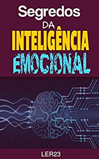 Livro Segredos da Inteligencia Emocional: Ebook Inédito Revele os Segredos da Inteligencia Emocional (Saude Mental Livro 2)