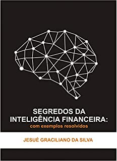 Livro Segredos da Inteligência Financeira: Com exemplos resolvidos