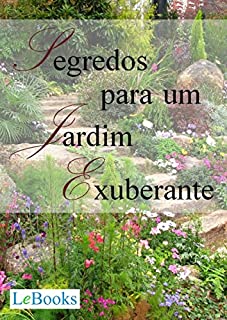 Livro Segredos para um jardim exuberante (Coleção Casa & Jardim)