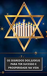 Livro OS SEGREDOS DOS JUDEUS PARA TER SUCESSO E PROSPERIDADE NA VIDA
