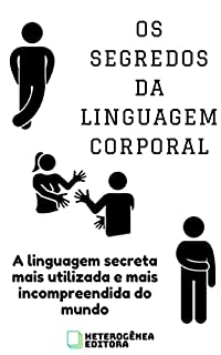 Livro Os Segredos da Linguagem Corporal: A linguagem secreta mais utilizada e mais incompreendida do mundo