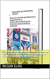 Segredos de Marketing Social! Entre na corrida da Web 2.0 e experimente o Futuro do marketing na Internet extremamente rentável!