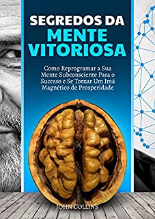 Livro Segredos Da Mente Vitoriosa: Como Reprogramar A Sua Mente Subconsciente Para O Sucesso E Se Tornar Um Imã Magnético De Prosperidade