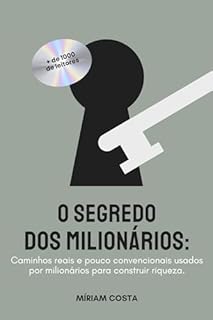 Livro os segredos dos milionários : Caminhos reais e pouco convencionais usados por milionários para construir riqueza ("Finanças Descomplicadas — Seu Guia para a Liberdade Financeira" Livro 2)