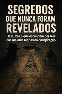 Livro Segredos Que Nunca Foram Revelados: Descubra o que escondem por trás das maiores teorias da conspiração