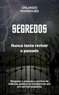 Livro Segredos : Nunca tente reviver o passado