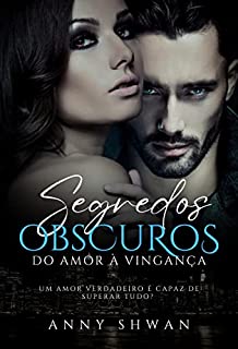 Livro SEGREDOS OBSCUROS : " DO AMOR À VINGANÇA"