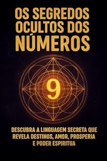 Livro Os Segredos Ocultos dos Números: Descubra a Linguagem Secreta que Revela Destinos, Amor, Prosperidade e Poder Espiritual (Livros Bilingue francês e português)