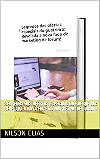 Livro Segredos das ofertas especiais do guerreiro: Revelada a nova face do marketing de fórum!