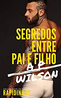 Segredos Entre Pai e Filho [Conto Erótico] (Rapidinhas Livro 9)