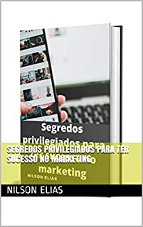 Segredos privilegiados para ter sucesso no marketing