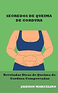 Livro SEGREDOS DE QUEIMA DE GORDURA: Reveladas dicas de queima de gordura comprovadas