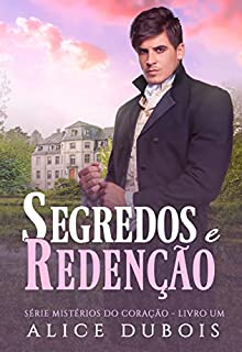 Livro Segredos e Redenção: Um lorde apaixonado (Mistérios do Coração Livro 1)