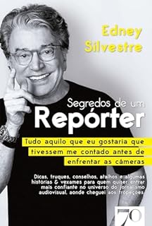Livro Segredos de um repórter: Tudo aquilo que eu gostaria que tivessem me contado antes de enfrentar as câmeras