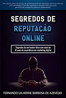 Livro Segredos de Reputação Online: Segredos de um hacker ético com mais de 10 anos de experiência em marketing digital (Ybus)