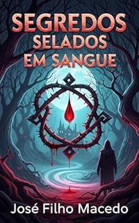 Livro SEGREDOS SELADOS EM SANGUE : Uma linhagem amaldiçoada. Um pacto antigo. Um destino selado em sangue.