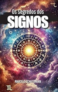 Livro Os Segredos dos Signos: Revelações Astrológicas para a Vida