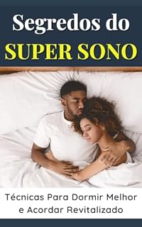 Livro Segredos do Super Sono: Técnicas Para Dormir Melhor e Acordar Revitalizado