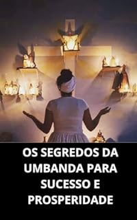 Livro OS SEGREDOS DA UMBANDA PARA SUCESSO E PROSPERIDADE