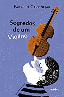 Livro Segredos de um Violino (Coleção Pedaços de Vida)
