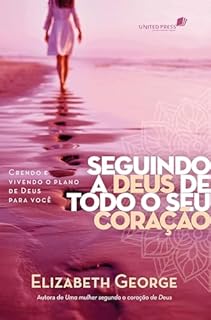 Livro Seguindo a Deus de todo o coração: Crendo e vivendo o plano de Deus para voce
