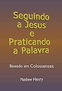 Livro Seguindo A Jesus E Praticando A Palavra