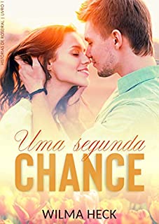 Uma segunda chance: Série Historias de Roseiral (Histórias de Roseiral Livro 1)